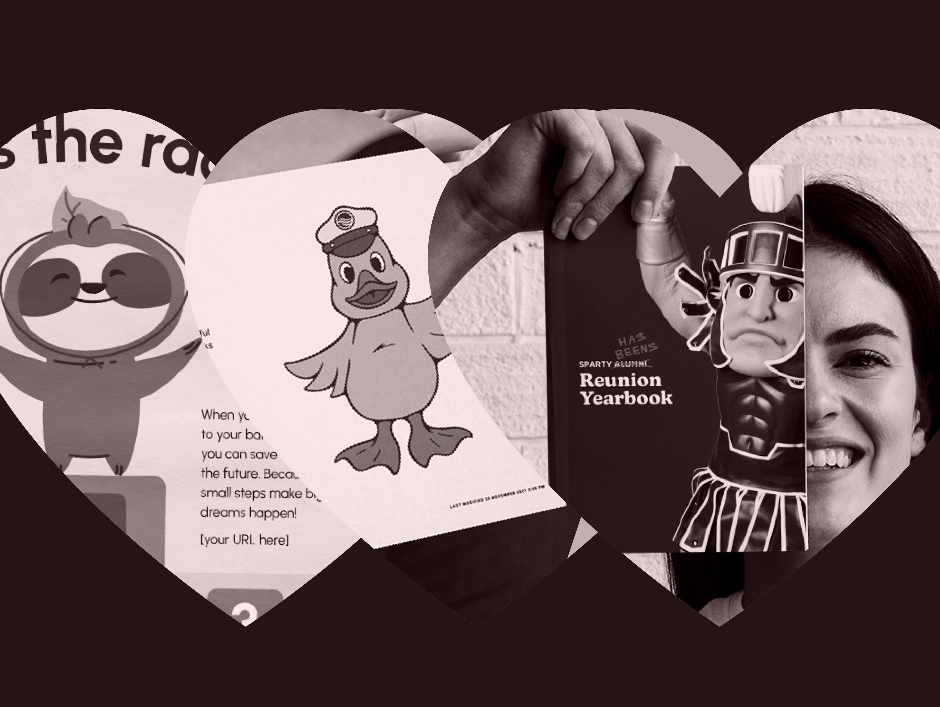 Three images appear in heart-shapes. The first is a cartoon sloth, the second is a cartoon rubber duck, and the third is a woman holding a piece of paper that shows MSU Sparty and reads, "Spartan Alumni Reunion Yearbook" 